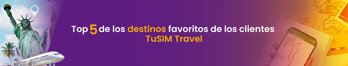 5 Destinos favoritos para nuestros clientes TuSIM Travel
